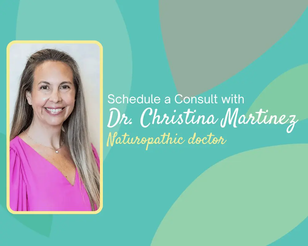 Schedule a consult with Dr. Christina Martinez, Naturopathic Doctor